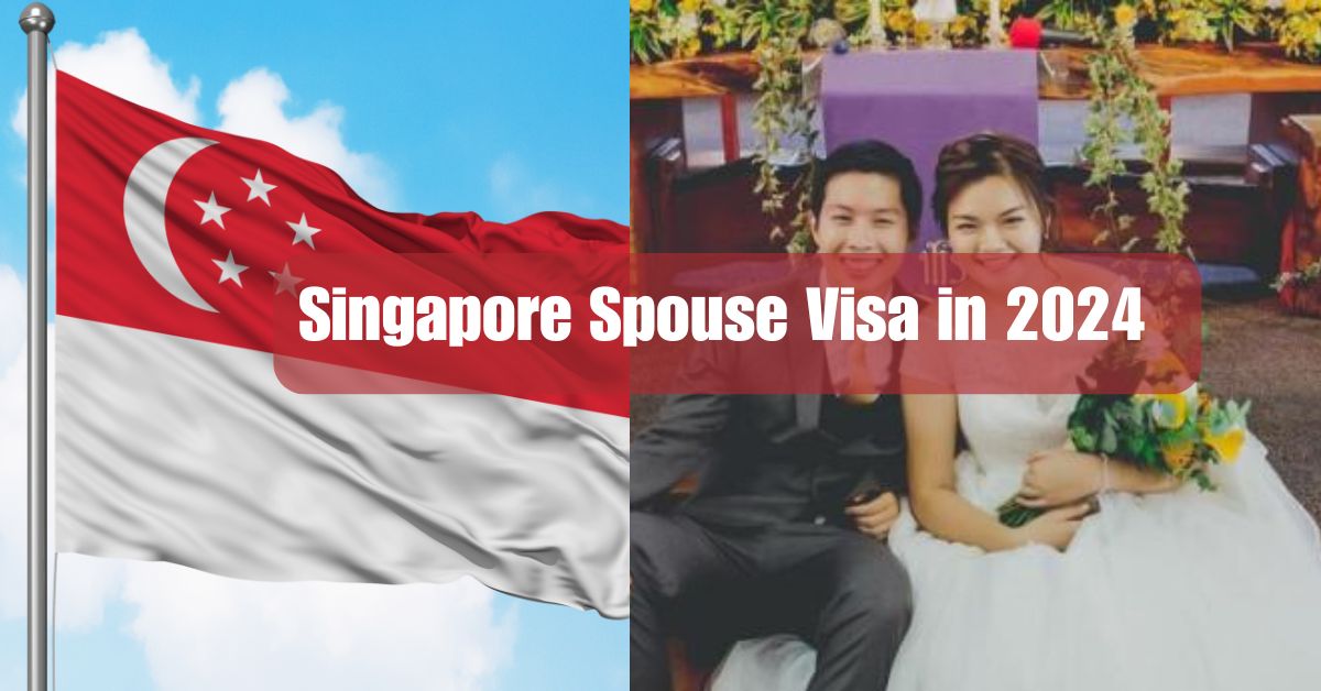 Singapore Spouse Visa in 2024 apply now